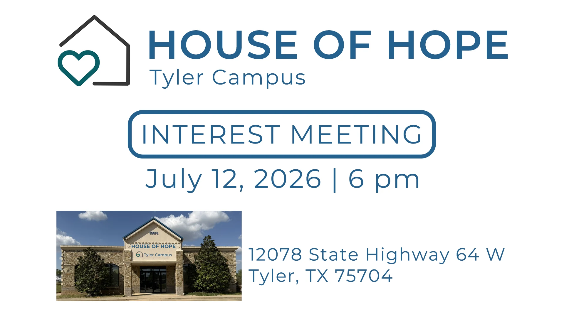 House of Hope Tyler Campus interest meeting on July 12, 2026 at 6 pm, located at 12078 State Highway 64 West in Tyler, Texas 75704.