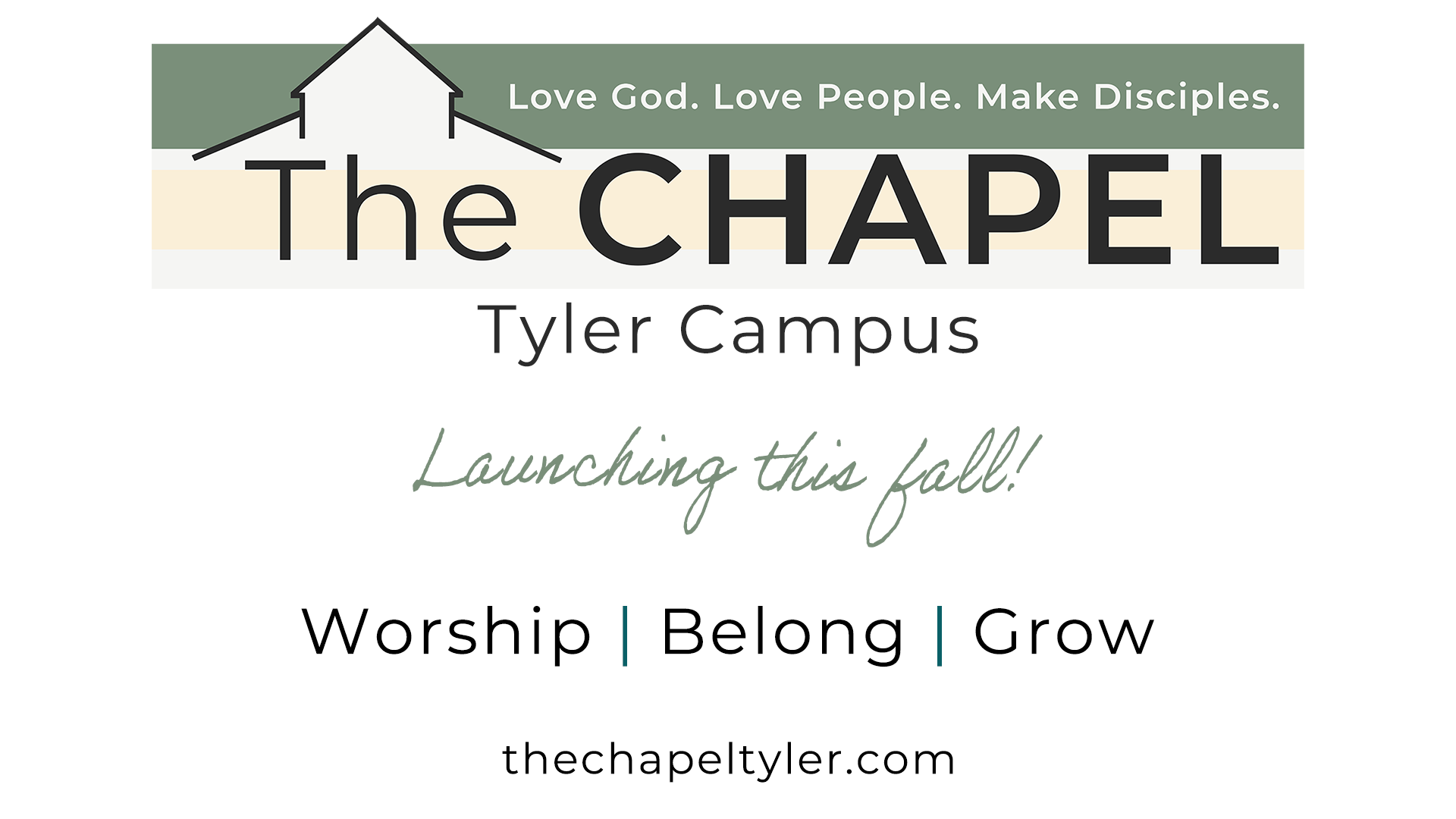 The Chapel Tyler. Worship, Belong, Grow. Launching this fall.